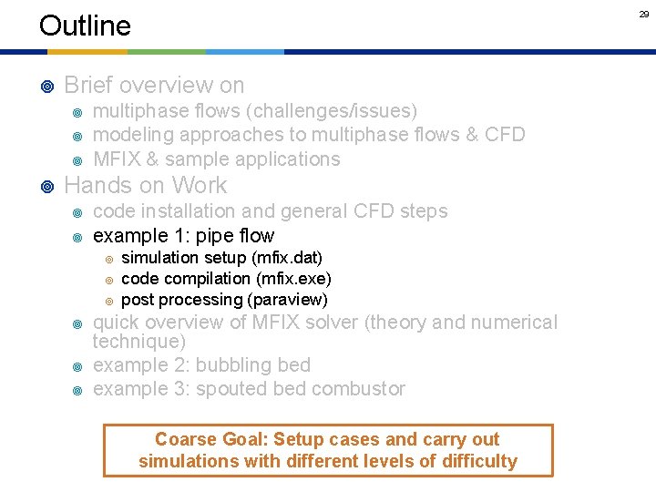 29 Outline ¥ Brief overview on ¥ ¥ multiphase flows (challenges/issues) modeling approaches to