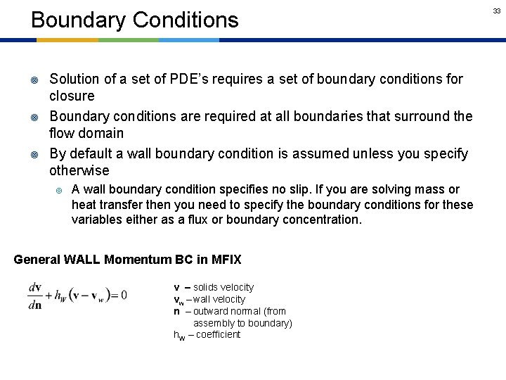 Boundary Conditions ¥ ¥ ¥ Solution of a set of PDE’s requires a set
