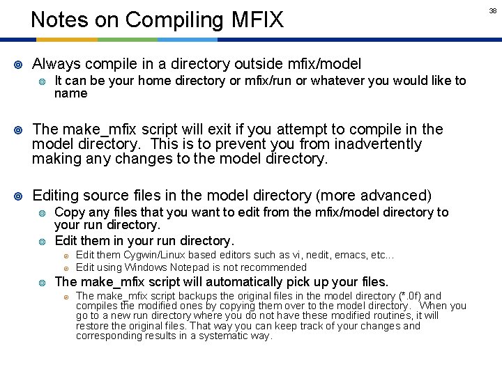 Notes on Compiling MFIX ¥ Always compile in a directory outside mfix/model ¥ It