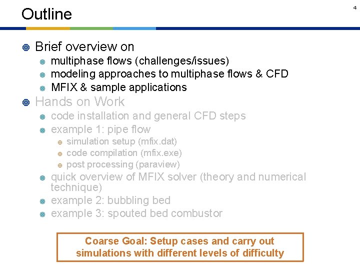 4 Outline ¥ Brief overview on ¥ ¥ multiphase flows (challenges/issues) modeling approaches to