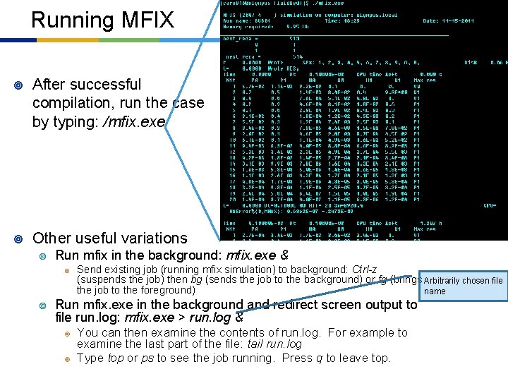 Running MFIX ¥ After successful compilation, run the case by typing: /mfix. exe ¥