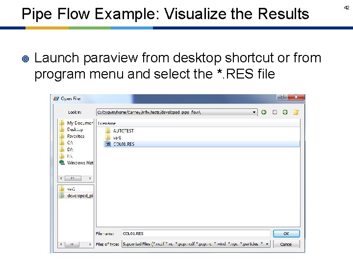 Pipe Flow Example: Visualize the Results ¥ Launch paraview from desktop shortcut or from