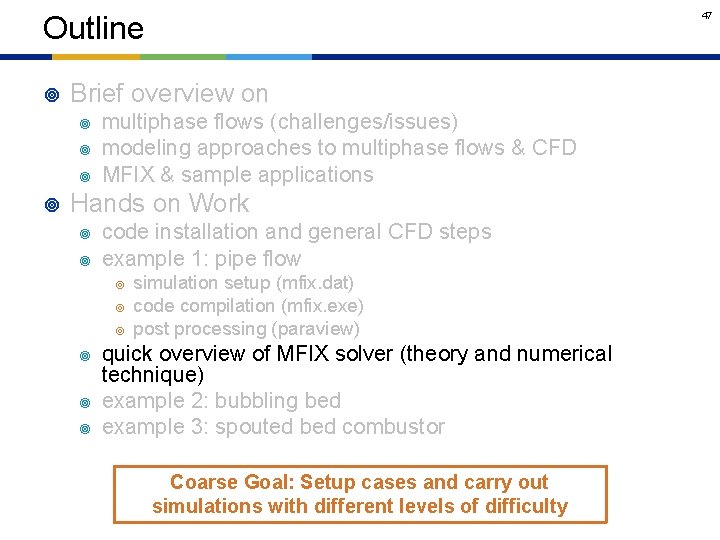 47 Outline ¥ Brief overview on ¥ ¥ multiphase flows (challenges/issues) modeling approaches to