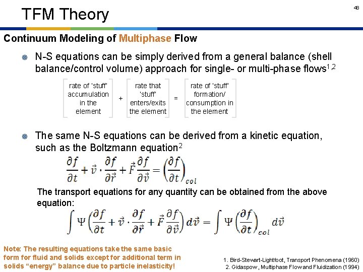 48 TFM Theory Continuum Modeling of Multiphase Flow ¥ N-S equations can be simply