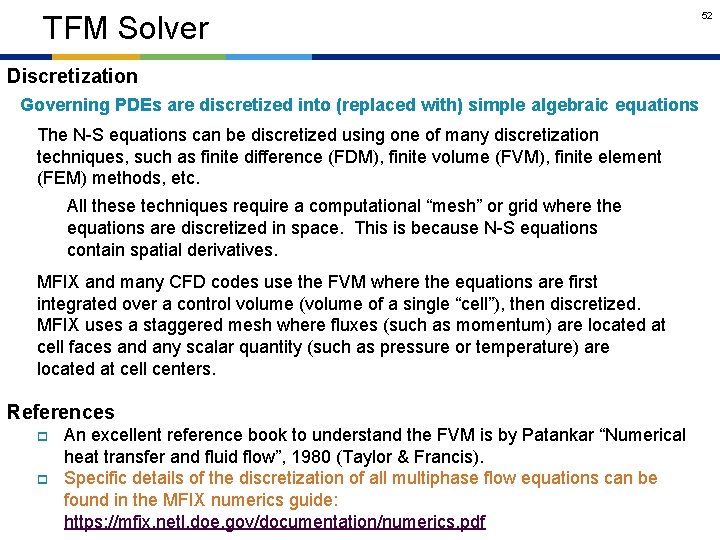 TFM Solver 52 Discretization Governing PDEs are discretized into (replaced with) simple algebraic equations