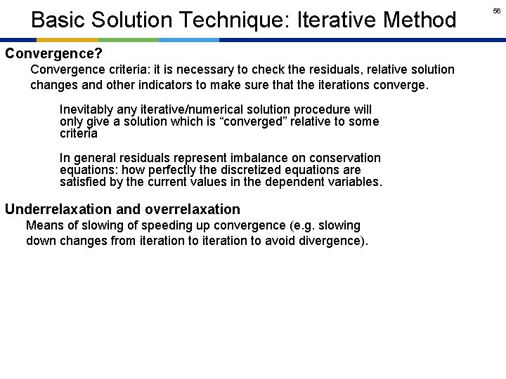 Basic Solution Technique: Iterative Method Convergence? Convergence criteria: it is necessary to check the
