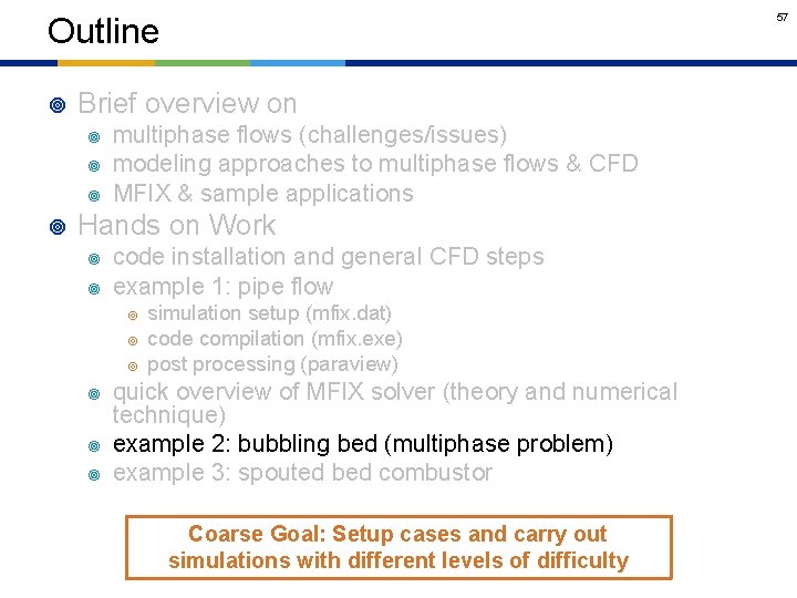 57 Outline ¥ Brief overview on ¥ ¥ multiphase flows (challenges/issues) modeling approaches to