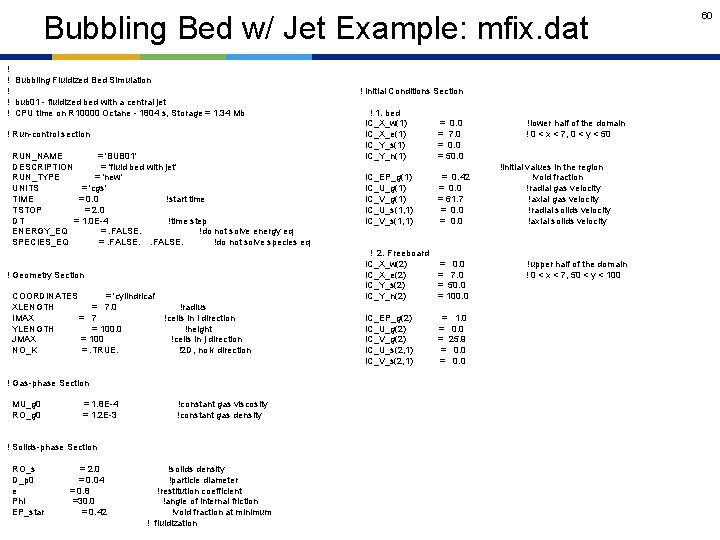 Bubbling Bed w/ Jet Example: mfix. dat ! ! Bubbling Fluidized Bed Simulation !