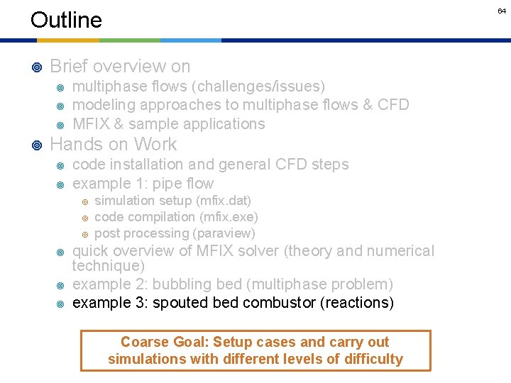 64 Outline ¥ Brief overview on ¥ ¥ multiphase flows (challenges/issues) modeling approaches to