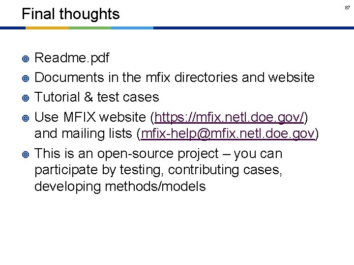 Final thoughts ¥ ¥ ¥ Readme. pdf Documents in the mfix directories and website