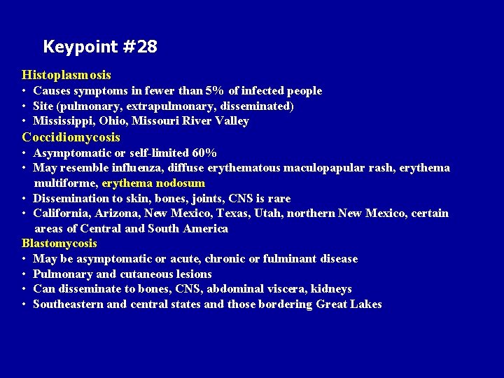 Keypoint #28 Histoplasmosis • Causes symptoms in fewer than 5% of infected people •