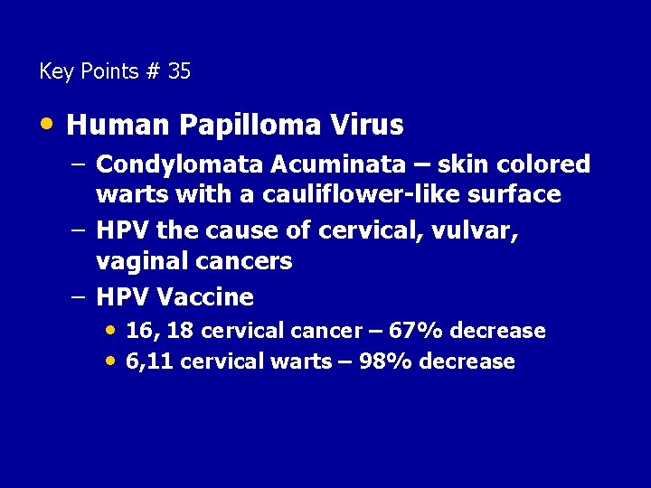 Key Points # 35 • Human Papilloma Virus – Condylomata Acuminata – skin colored