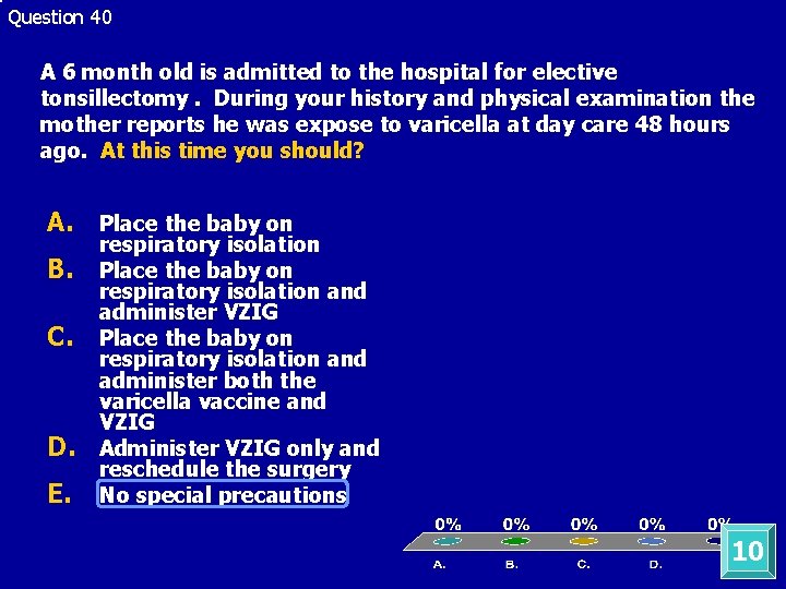 Question 40 A 6 month old is admitted to the hospital for elective tonsillectomy.