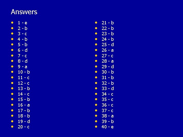 Answers • • • • • 1 -e 2 -b 3 -c 4 -b