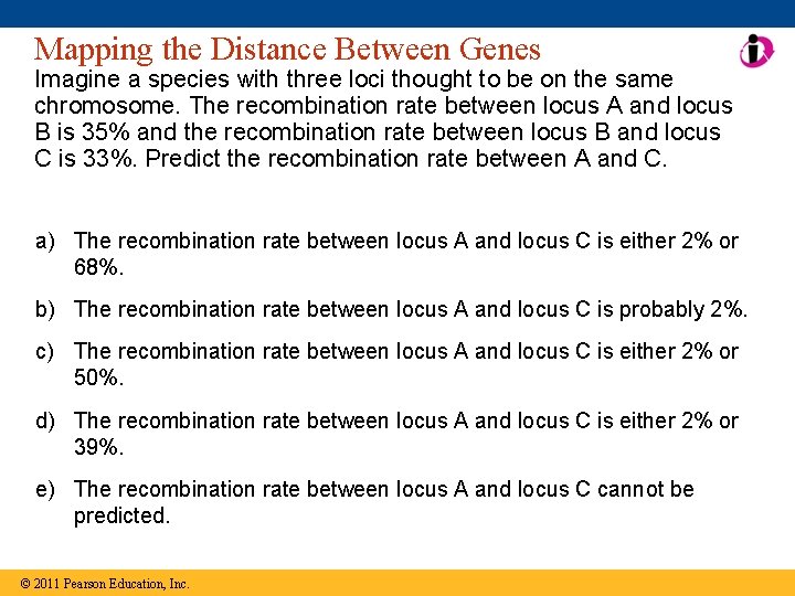 Mapping the Distance Between Genes Imagine a species with three loci thought to be