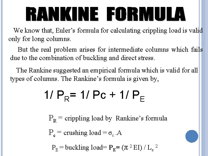 We know that, Euler’s formula for calculating crippling load is valid only for long