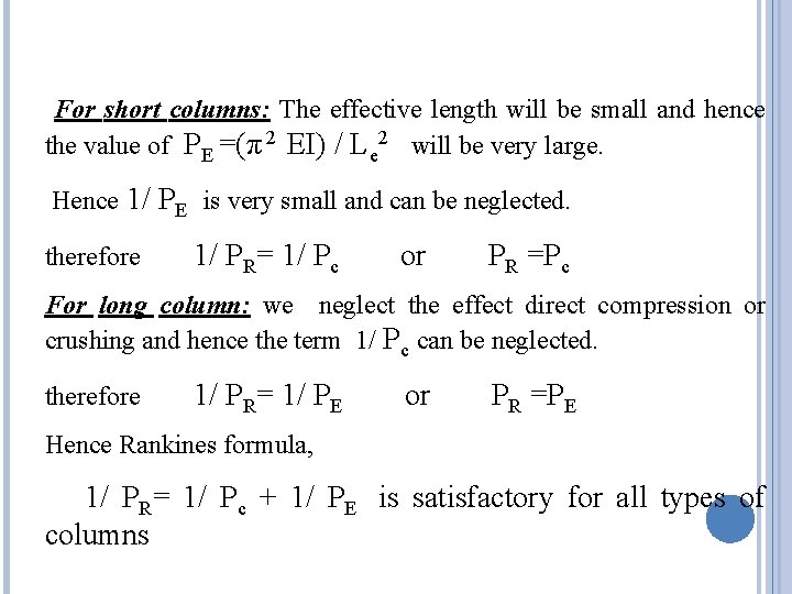 For short columns: The effective length will be small and hence the value of