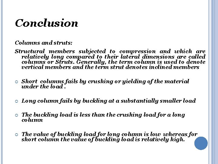 Conclusion Columns and struts: Structural members subjected to compression and which are relatively long