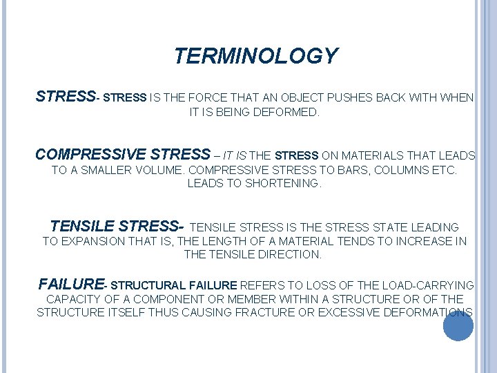 TERMINOLOGY STRESS- STRESS IS THE FORCE THAT AN OBJECT PUSHES BACK WITH WHEN IT