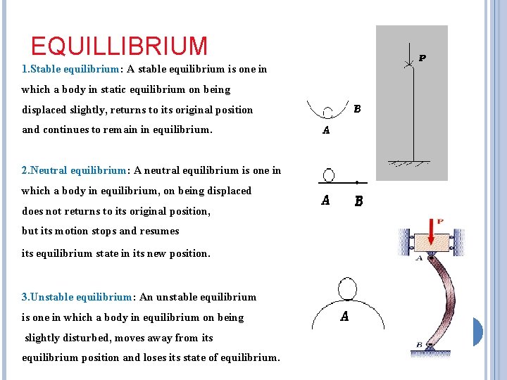 EQUILLIBRIUM 1. Stable equilibrium: A stable equilibrium is one in which a body in