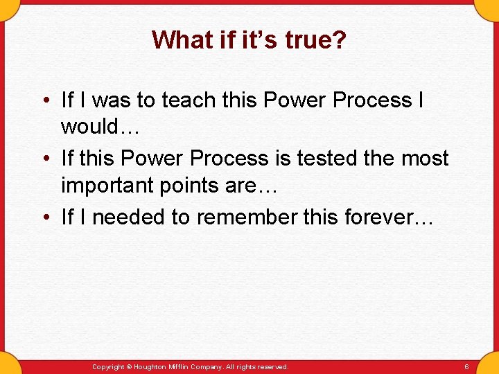 What if it’s true? • If I was to teach this Power Process I
