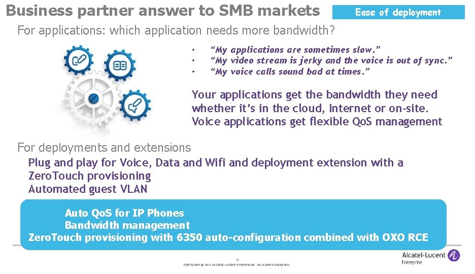 Business partner answer to SMB markets Ease of deployment For applications: which application needs