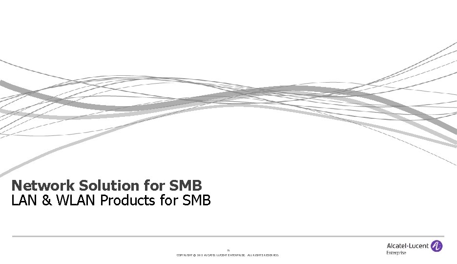 Network Solution for SMB LAN & WLAN Products for SMB 16 COPYRIGHT © 2012