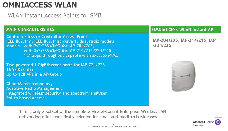 OMNIACCESS WLAN Instant Access Points for SMB MAIN CHARACTERISTICS OMNIACCESS WLAN Instant AP Controller-less