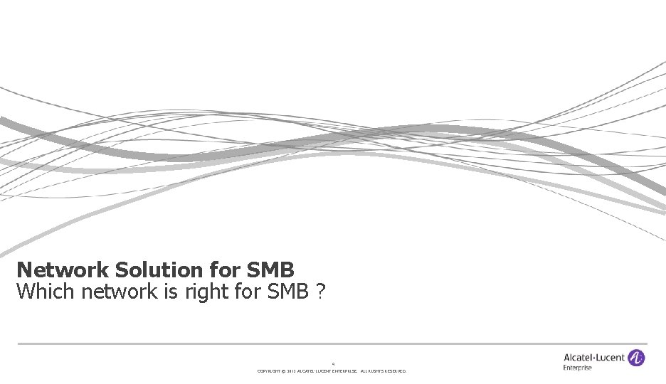 Network Solution for SMB Which network is right for SMB ? 4 COPYRIGHT ©