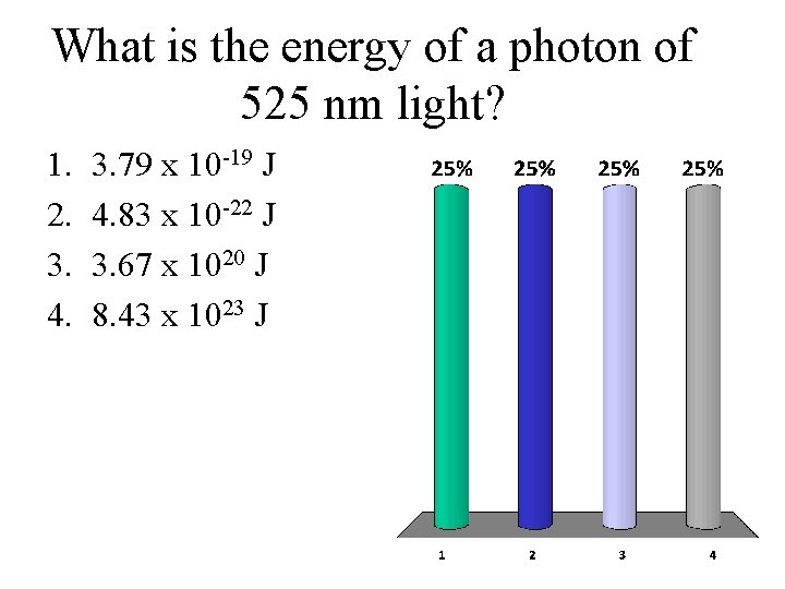 What is the energy of a photon of 525 nm light? 1. 2. 3.