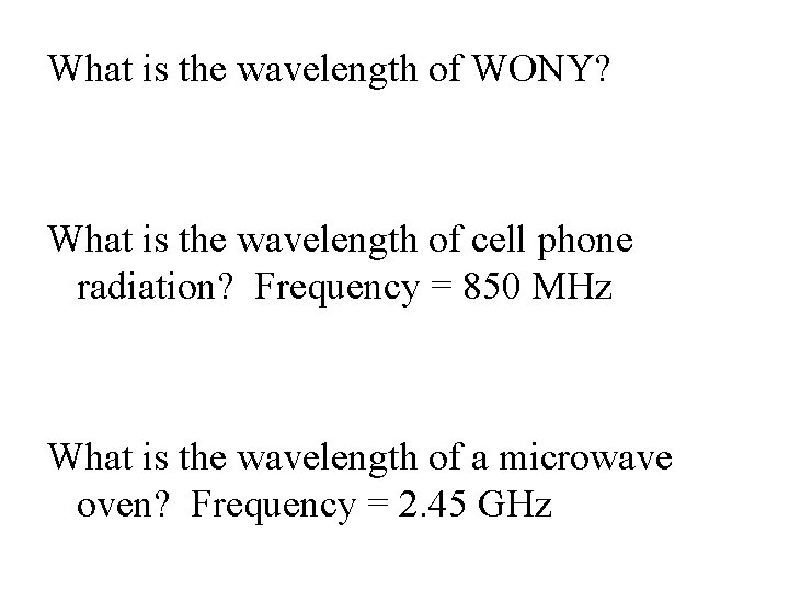 What is the wavelength of WONY? What is the wavelength of cell phone radiation?