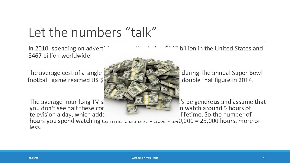 Let the numbers “talk” In 2010, spending on advertising was estimated at $143 billion