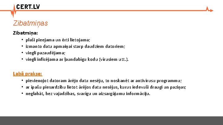 Zibatmiņas Zibatmiņa: • • plaši pieejama un ērti lietojama; izmanto datu apmaiņai starp daudziem