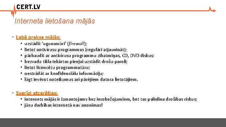 Interneta lietošana mājās • Labā prakse mājās: • • uzstādīt ‘ugunsmūri’ (firewall); lietot antivīrusu