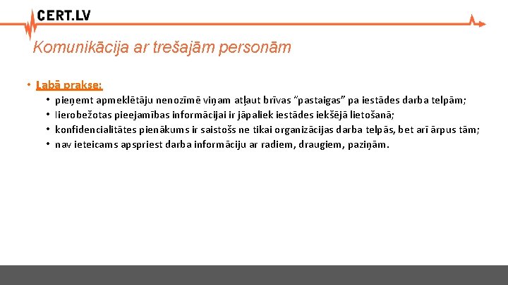 Komunikācija ar trešajām personām • Labā prakse: • • pieņemt apmeklētāju nenozīmē viņam atļaut