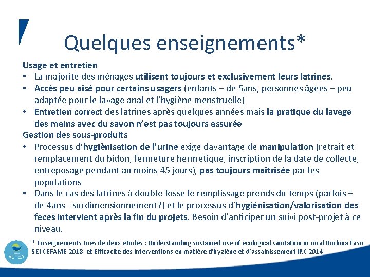 Quelques enseignements* Usage et entretien • La majorité des ménages utilisent toujours et exclusivement