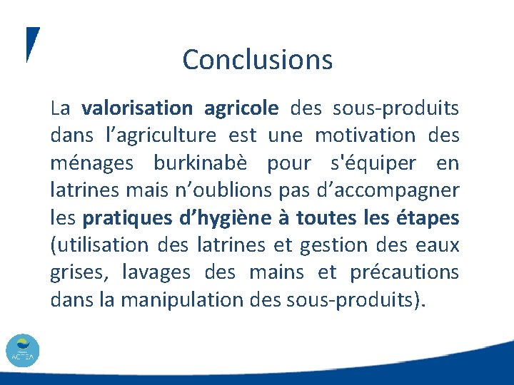 Conclusions La valorisation agricole des sous-produits dans l’agriculture est une motivation des ménages burkinabè