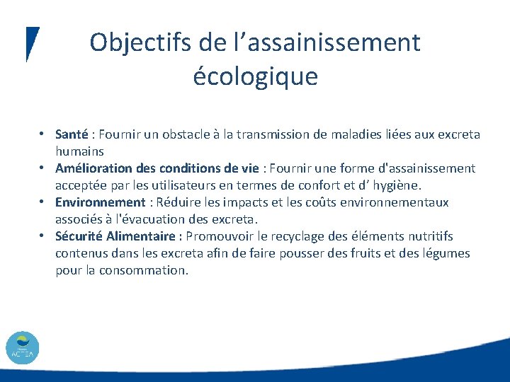 Objectifs de l’assainissement écologique • Santé : Fournir un obstacle à la transmission de