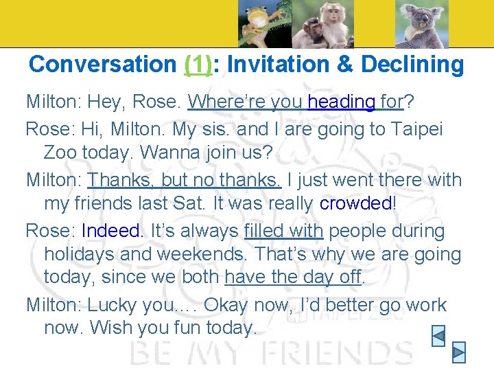 Conversation (1): Invitation & Declining Milton: Hey, Rose. Where’re you heading for? Rose: Hi,