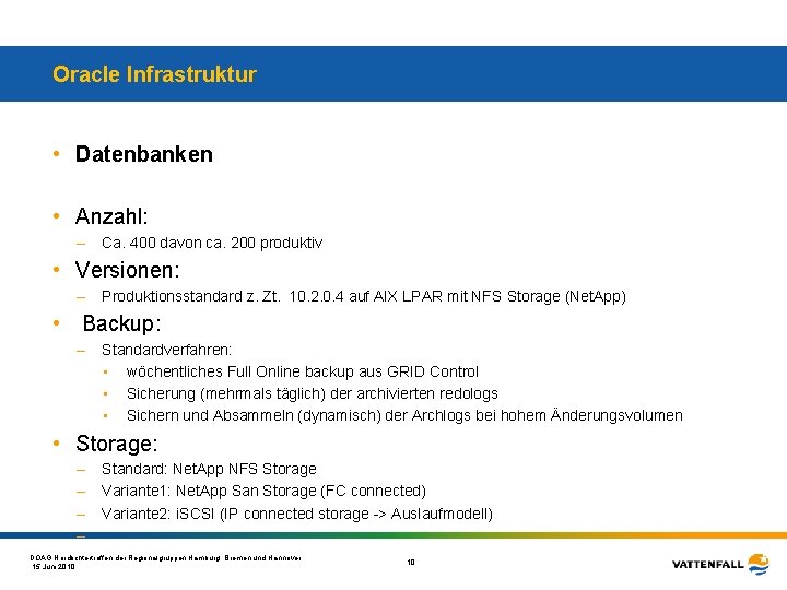 Oracle Infrastruktur • Datenbanken • Anzahl: – Ca. 400 davon ca. 200 produktiv •