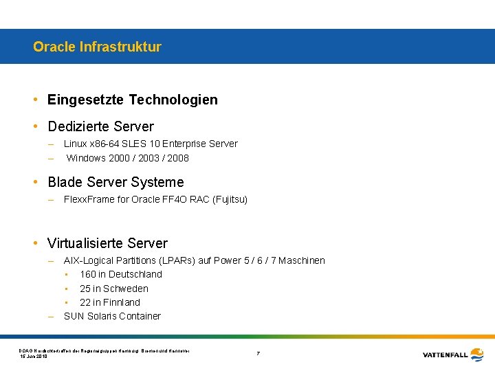 Oracle Infrastruktur • Eingesetzte Technologien • Dedizierte Server – – Linux x 86 -64
