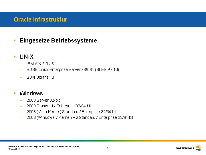 Oracle Infrastruktur • Eingesetze Betriebssysteme • UNIX – – IBM AIX 5. 3 /