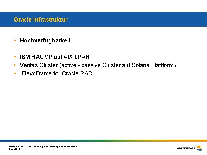 Oracle Infrastruktur • Hochverfügbarkeit • IBM HACMP auf AIX LPAR • Veritas Cluster (active