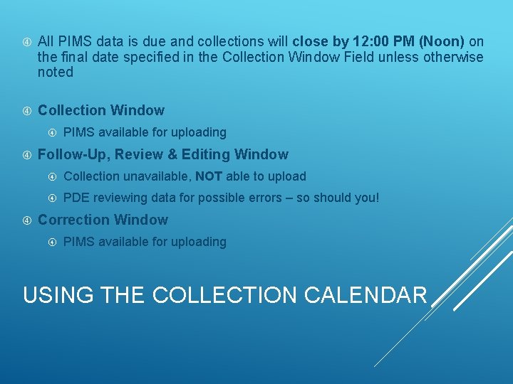  All PIMS data is due and collections will close by 12: 00 PM