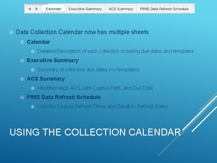  Data Collection Calendar now has multiple sheets Calendar Executive Summary of collection due