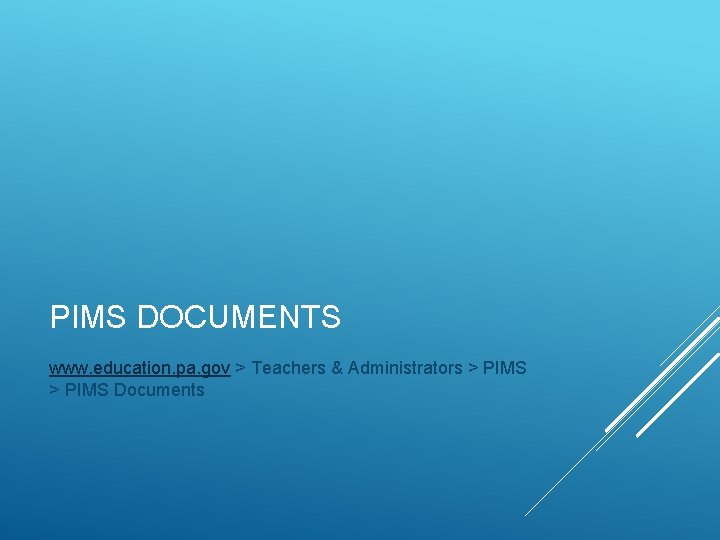 PIMS DOCUMENTS www. education. pa. gov > Teachers & Administrators > PIMS Documents 