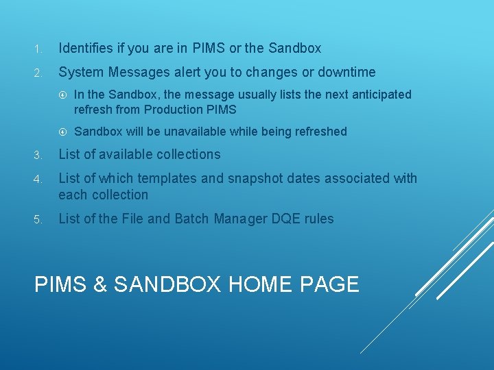 1. Identifies if you are in PIMS or the Sandbox 2. System Messages alert