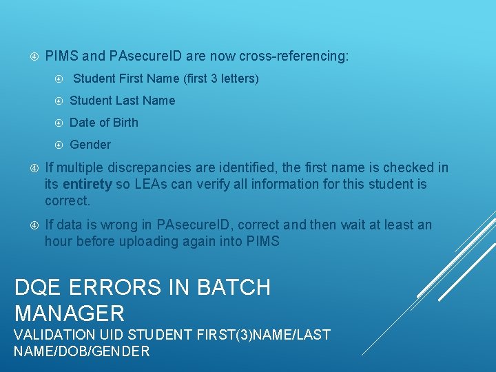  PIMS and PAsecure. ID are now cross-referencing: Student First Name (first 3 letters)