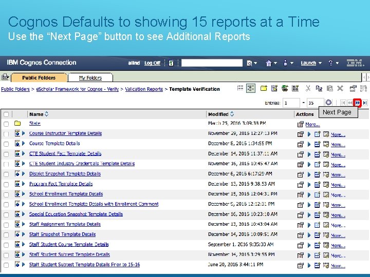 Cognos Defaults to showing 15 reports at a Time Use the “Next Page” button