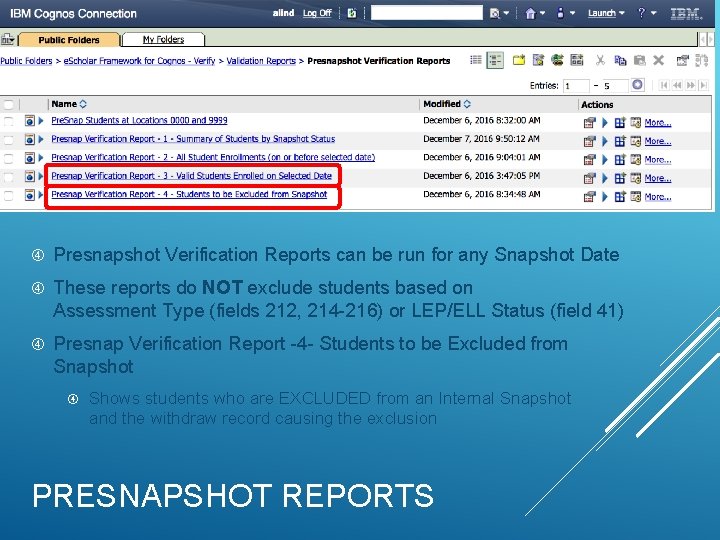  Presnapshot Verification Reports can be run for any Snapshot Date These reports do